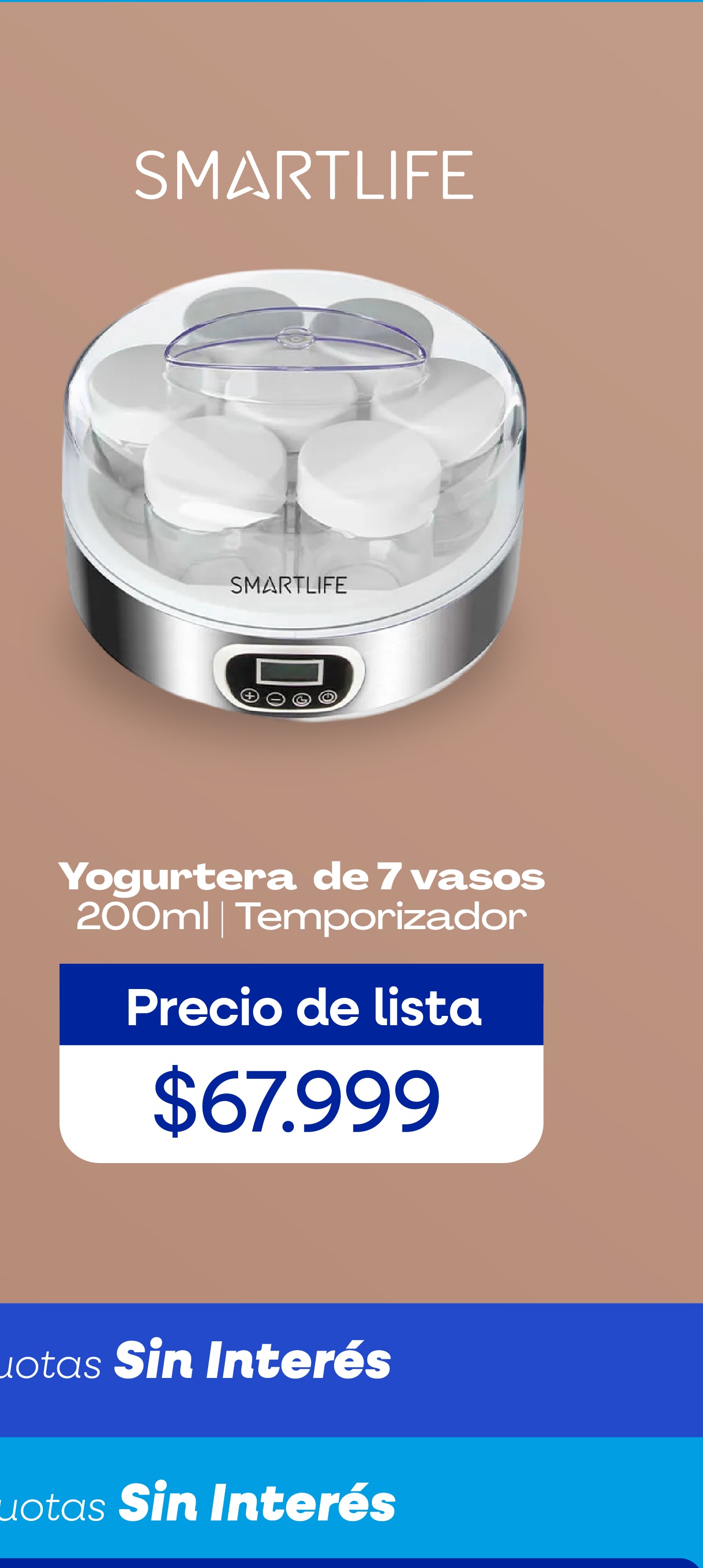 SMARTLIFE Yogurtera de 7 vasos 200ml | Temporizador Precio de lista $67.999 Cuotas Sin Interés Cuotas Sin Interés